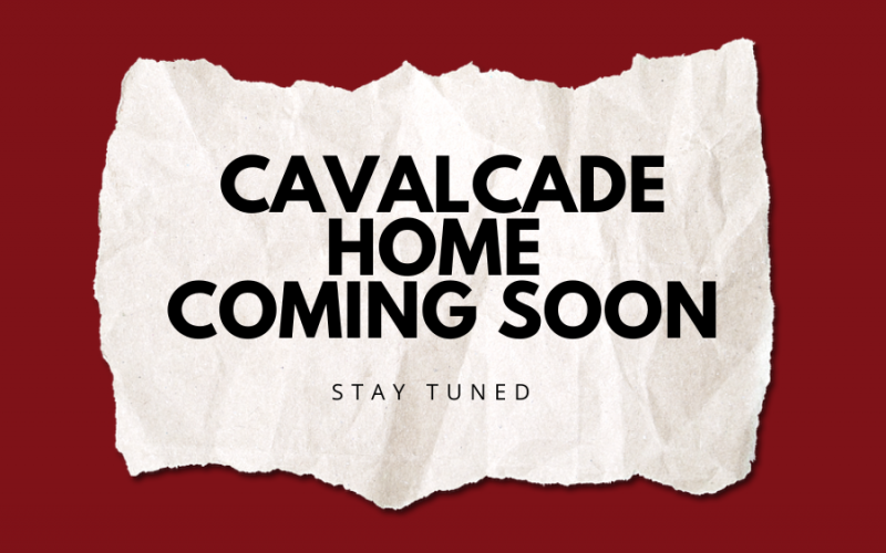 Cavalcade home Coming soon (2)